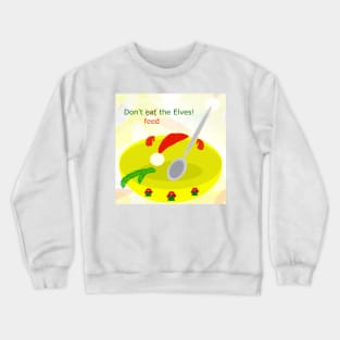 Don't feed the elves, #giftoriginal Crewneck Sweatshirt